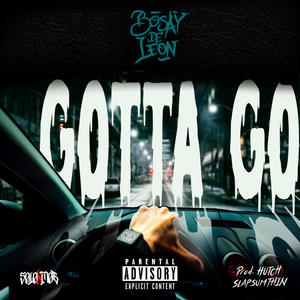 Gotta Go(feat. Bosay de Leon) (Explicit)
