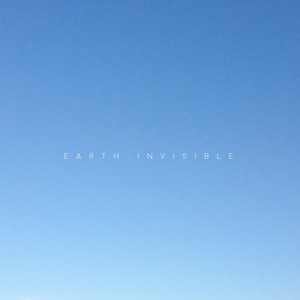 Earth, Invisible