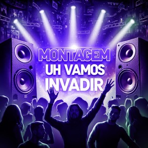 MONTAGEM UH VAMOS INVADIR