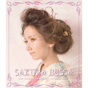 Sakura Bossa - The Greatest Sakura Hits In Bossa Style -