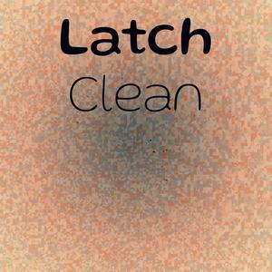 Latch Clean