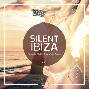 Silent Ibiza - Smooth Chilled Electronic Tunes, Vol. 2