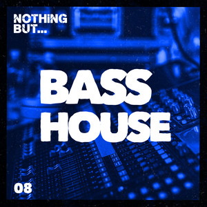 Nothing But... Bass House, Vol. 08 (Explicit)