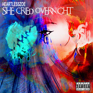 she cried overnight (Explicit)