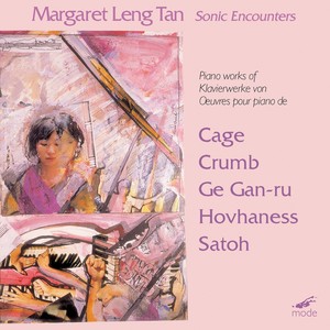 Piano Recital: Tan, Margaret Leng - CAGE, J. / HOVHANESS, A. / CRUMB, G. / SATOH, Somei / GE, Gan-Ru (Sonic Encounters)