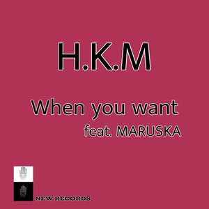 When You Want Feat. Maruska