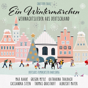 Ein Wintermärchen - Weihnachtslieder aus Deutschland (New Arrangements By Christoph Israel)