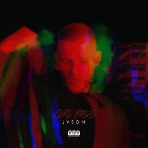 Jvson - ON ME (Explicit)