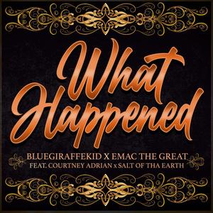 What Happened (feat. Courtney Adrian & Salt of tha Earth)