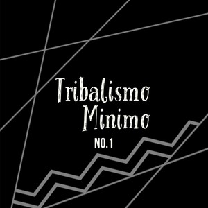 Tribalismo Minimo, Vol. 1