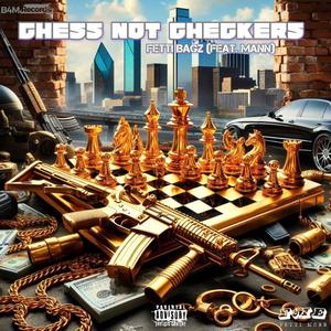 Chess Not Checkers (feat. Mann) (Explicit)