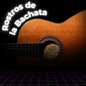 Rostros de la Bachata