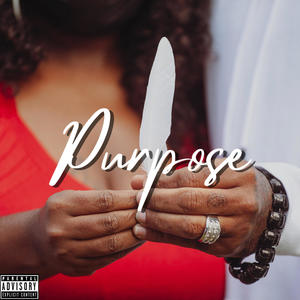 Purpose(feat. Cash InterNash & Ike Watson) (Explicit)