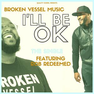 I'll Be OK (feat. Rob Redeemed)