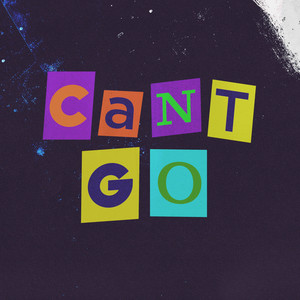 Can't Go (Explicit)