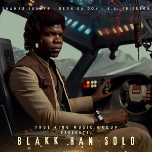 Blakk Han Solo (feat. Shamar Juanye, Deon Da Don & K.L. Frierson) [Explicit]