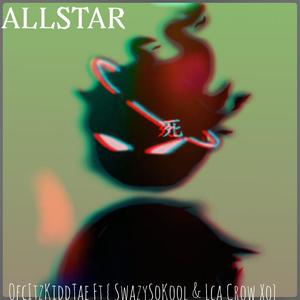 ALLSTAR! (feat. LCA CROWXO & SwazySoKool) (Explicit)