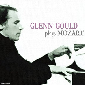 Glenn Gould Plays Mozart