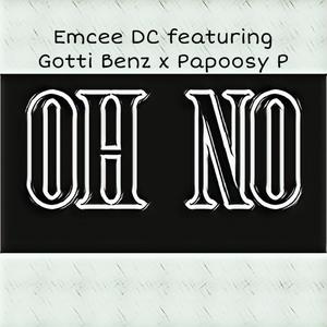 Oh No (feat. Gotti Benz & Papoosy.P) [Explicit]