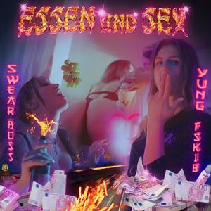 Essen und Sex (feat. SWEAR BOSS) [Explicit]