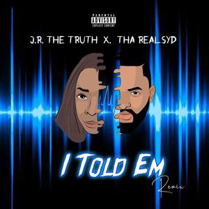 I Told Em (feat. ThaRealSyd) [Remix] [Explicit]