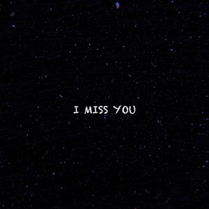 I Miss You (Explicit)
