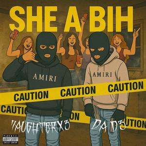 She A Bih (feat. Da.D3) (Explicit)