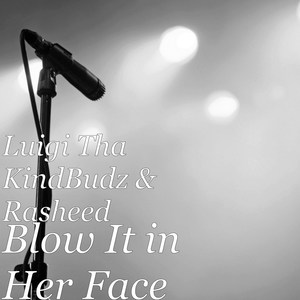 Blow It in Her Face (Explicit)