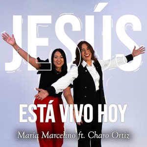 Jesús Esta Vivo Hoy (feat. Charo Ortiz)