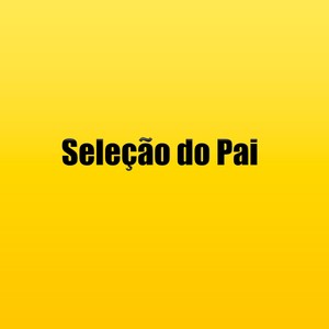 Seleção do Pai (Explicit)