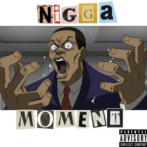 Nigga Moment (feat. Babyfxce Rez) [Explicit]