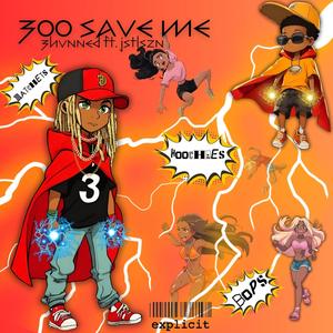 300 Save Me (feat. JstLszn) (Explicit)