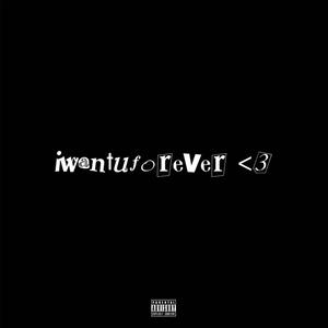 iwantuforever<3 (Explicit)