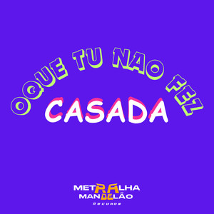 OQUE TU NAO FEZ CASADA (Explicit)