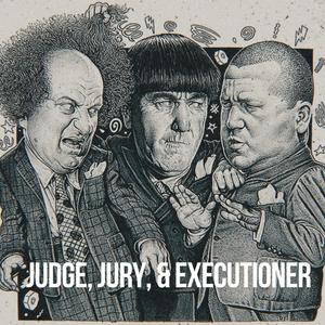 Judge, Jury, & Executioner (Explicit)