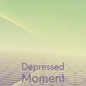 Depressed Moment