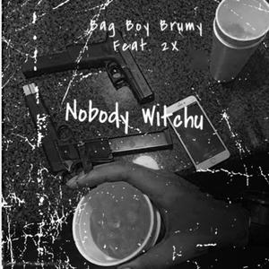 Nobody Witchu (feat. Snapp 2x) [Explicit]