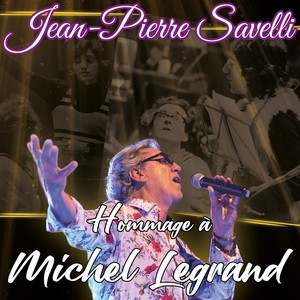 jean pierre SAVELLI (Live, Hommage À Michel Legrand)