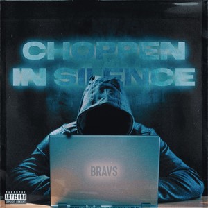 Choppen in Silence (Explicit)
