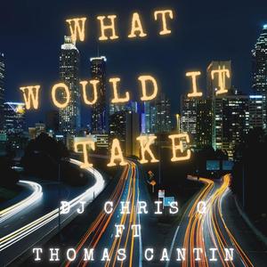 What Would It Take(feat. Thomas Cantin)