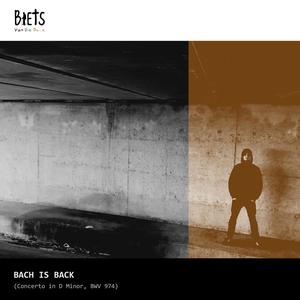 Bach is Back (Concerto in D Minor, BWV 974|Remaster)