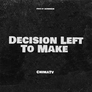 Decision Left To Make (Explicit)