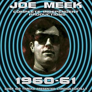 Joe Meek: Complete Independent Productions 1960-61