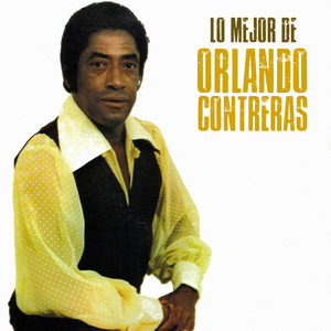 Lo Mejor de Orlando Contreras (Remastered)