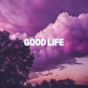 Good Life (Explicit)