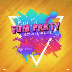 Best of EDM Party Electro & House Music Vol. 1