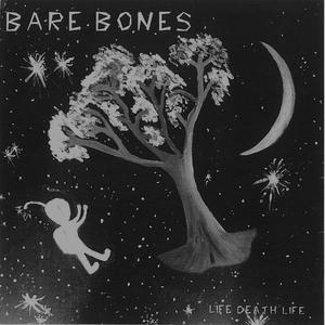 Bare Bones 'Life Death Life'