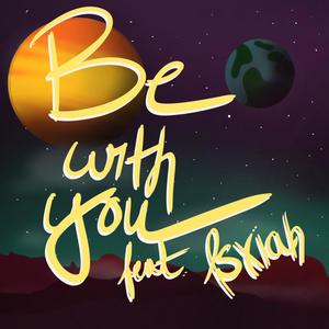 Be With You (feat. Isxiah)