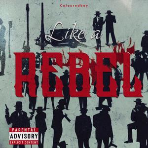 Like a rebel (Explicit)