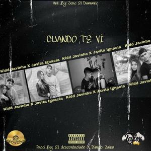 Cuando Te Ví(feat. KiddJavinho & Javita Ignacia)